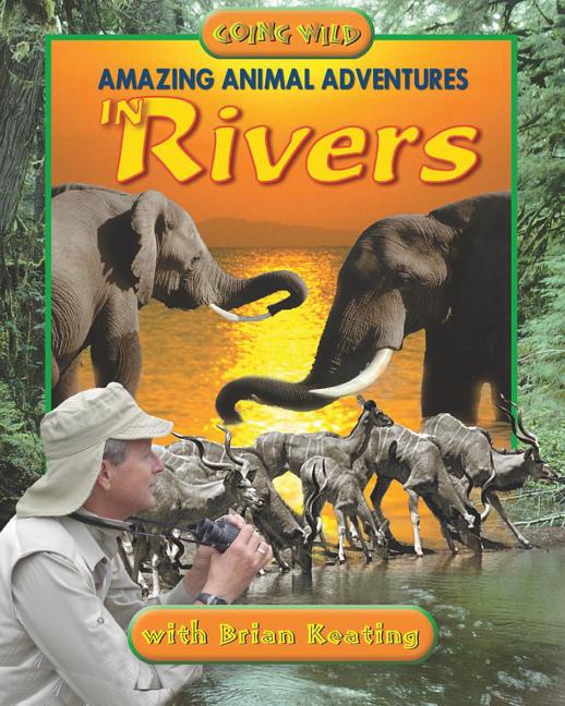 Amazing Animal Adventures in Rivers