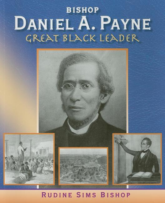 Bishop Daniel A. Payne: Great Black Leader