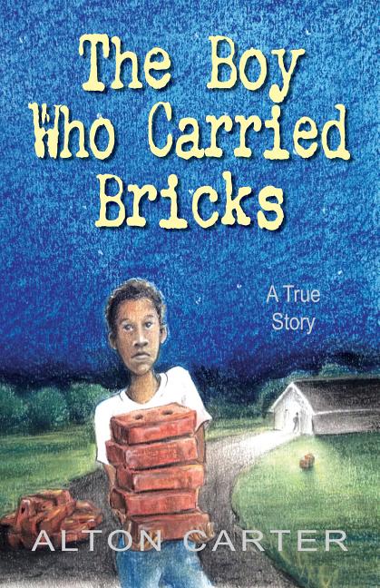 The Boy Who Carried Bricks: A True Story