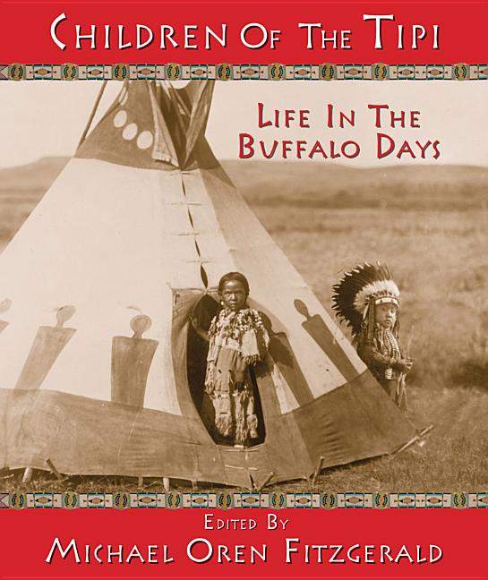 Children of the Tipi: Life in the Buffalo Days