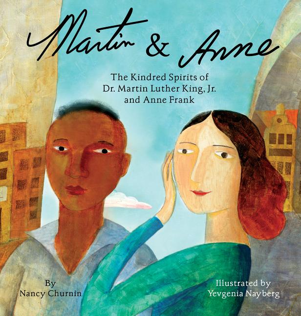 Martin & Anne: The Kindred Spirits of Dr. Martin Luther King, Jr. and Anne Frank