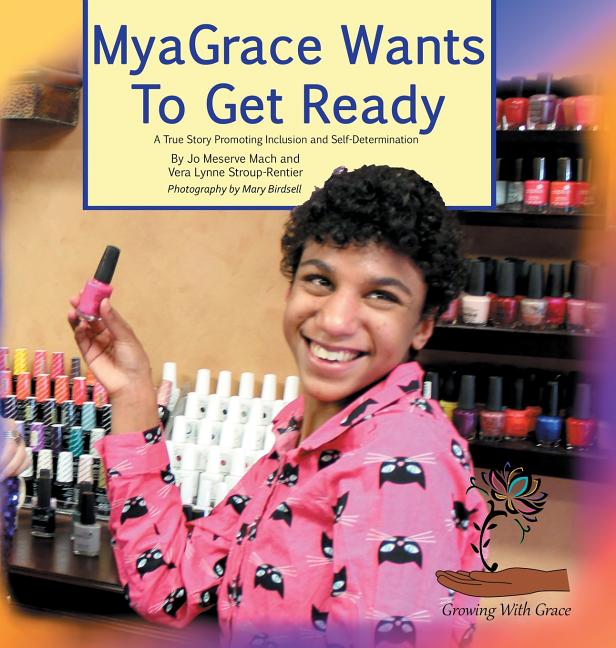 Myagrace Wants to Get Ready: A True Story Promoting Inclusion and Self-Determination