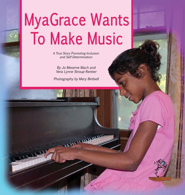 Myagrace Wants to Make Music: A True Story Promoting Inclusion and Self-Determination
