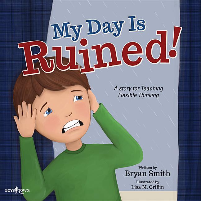 My Day Is Ruined!: A Story Teaching Flexible Thinking