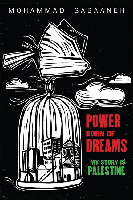 Power Born of Dreams: My Story Is Palestine