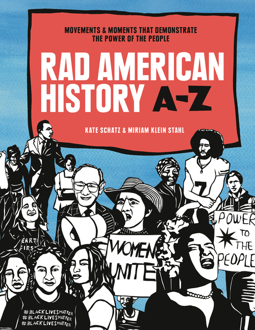 Rad American History A-Z: Movements and Moments That Demonstrate the Power of the People