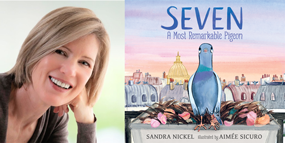 Author Sandra Nickel and book Seven, A Most Remarkable Pigeon