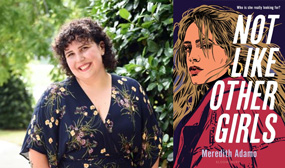 Author Meridith Adamo and book cover, Not Like Other Girls