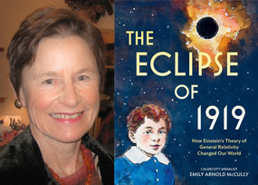 Author Emily Arnold McCully and book The Eclipse of 1919: How Einstein's Theory of General Relativity Changed Our World