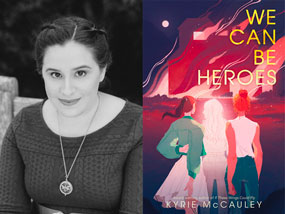 Image of author Kyrie McCauley and book We Can Be Heroes