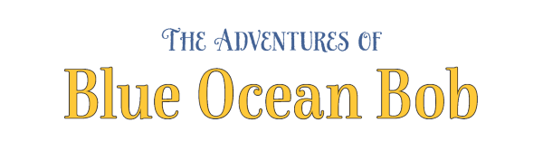 Adventures of Blue Ocean Bob