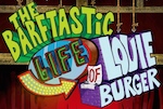 Barftastic Life of Louie Burger Series