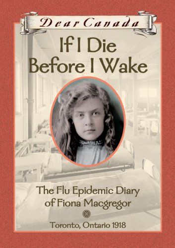If I Die Before I Wake: The Flu Epidemic Diary of Fiona Macgregor