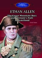 Ethan Allen: The Green Mountain Boys, and Vermont's Path to Statehood