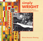 Simply Wright: A Journey Into the Ideas of Frank Lloyd Wright's Architecture