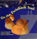 On the Zwieback Trail: A Russian Mennonite Alphabet of Stories, Recipes and Historic Events