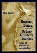 Buttons, Bones and the Organ Grinder's Monkey: Tales of Historical Archaeology