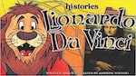 Lionardo Da Vinci: Based on the Life of the Great Artist and Inventor, Leonardo Da Vinci