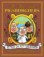 The Three Little Pigsburghers: As Told in Pittsburghese