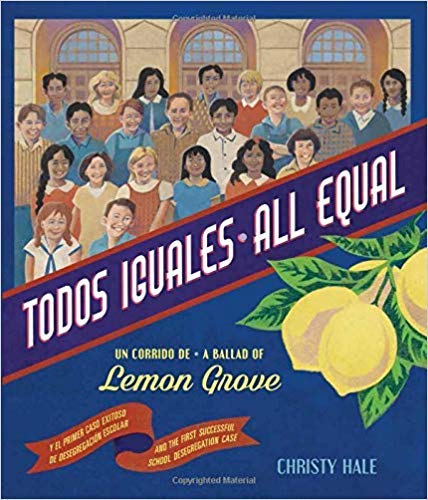 Todos Iguales / All Equal: Un Corrido de Lemon Grove/A Ballad of Lemon Grove