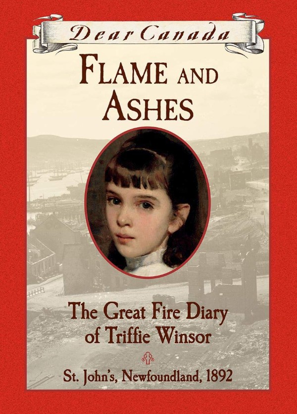 Flame and Ashes: The Great Fire Diary of Triffie Winsor, St. John's Newfoundland, 1892
