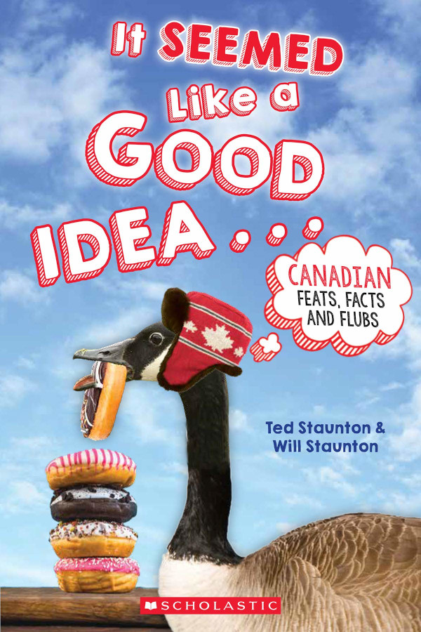 It Seemed Like a Good Idea...: Canadian Feats, Facts, and Flubs
