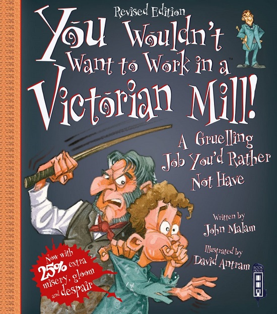 You Wouldn't Want to Work in a Victorian Mill!: A Grueling Job You'd Rather Not Have