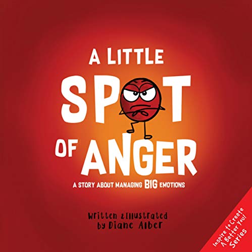 A Little SPOT of Anger: A Story About Managing BIG Emotions