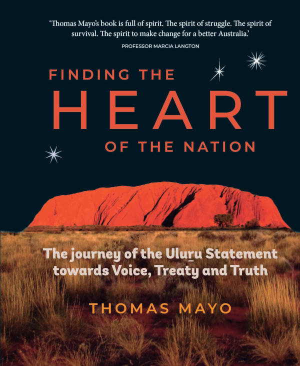 Finding the Heart of the Nation: The Journey of the Uluru Statement Towards Voice, Treaty, and Truth