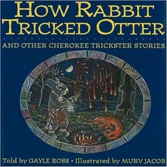 How Rabbit Tricked Otter: And Other Cherokee Trickster Stories