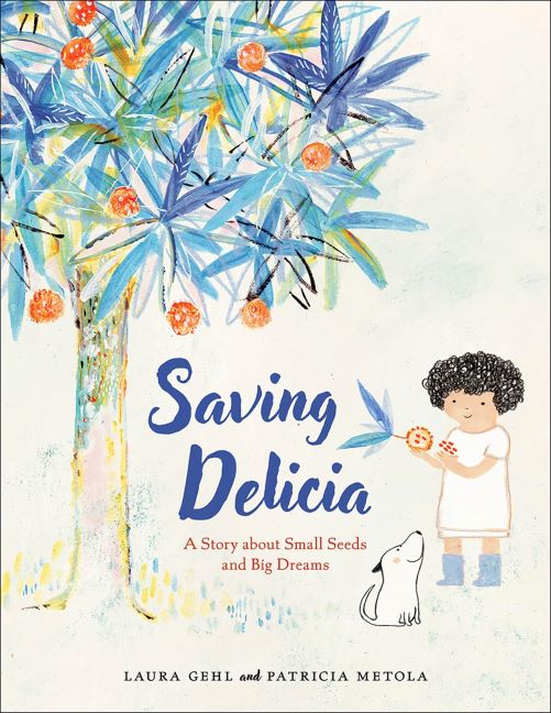 Saving Delicia: A Story about Small Seeds and Big Dreams